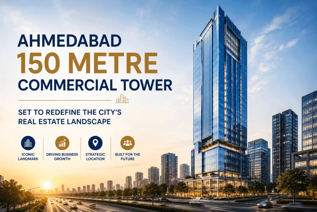 Ahmedabad 150 Metre Commercial Tower Set to Redefine the City's Real Estate Landscape