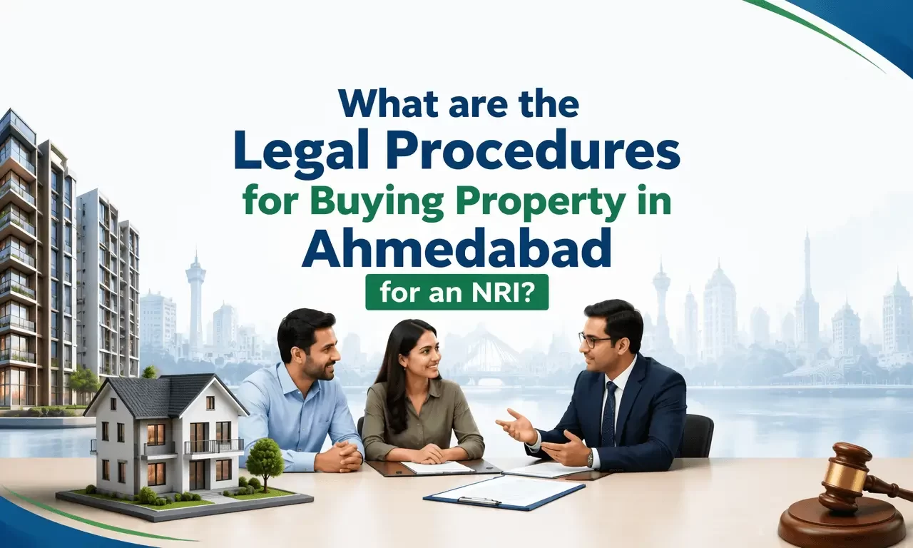 What are the legal Procedures for Buying Property in Ahmedabad for an NRI