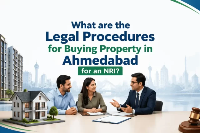 What are the legal Procedures for Buying Property in Ahmedabad for an NRI